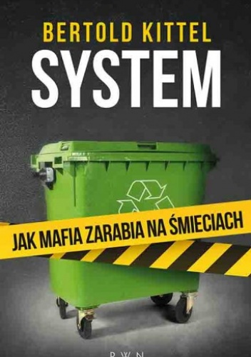 Okładka: Bertold Kittel - System. Jak mafia zarabia na śmieciach