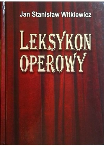 Okładka: Jan Stanisław Witkiewicz - Leksykon operowy