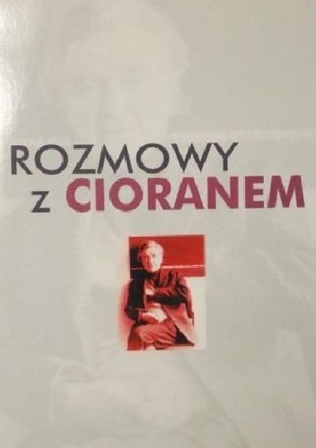 Okładka: Emil Cioran - Rozmowy z Cioranem