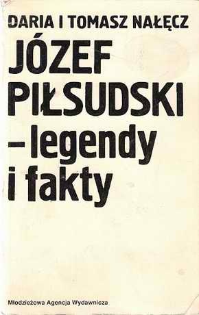 Okładka: Tomasz Nałęcz - Józef Piłsudski – legendy i fakty