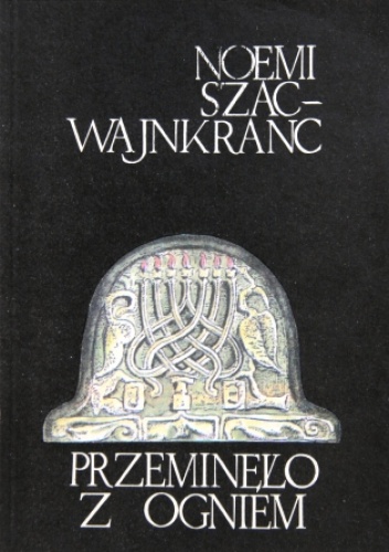 Okładka: Noemi Szac-Wajnkranc - Przeminęło z ogniem