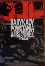 Okładka: Romuald Śreniawa-Szypiowski - Barykady Powstania Warszawskiego 1944