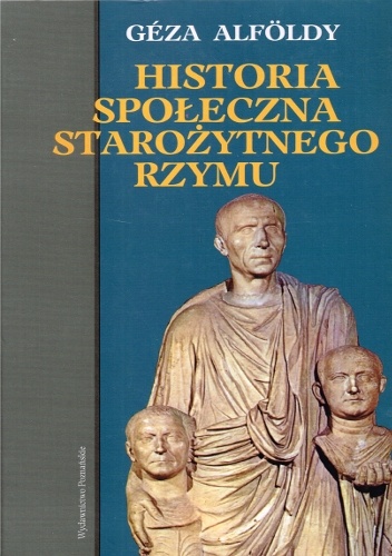 Okładka:  Geza Alfoldy - Historia społeczna starożytnego Rzymu