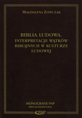 Okładka: Magdalena Zowczak - Biblia ludowa. Interpretacje wątków biblijnych w kulturze ludowej